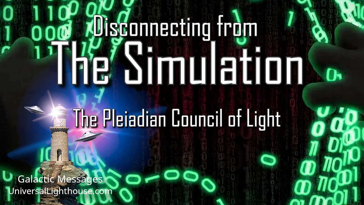 Disconnecting from The Simulation ~ The Pleiadian Council of Light