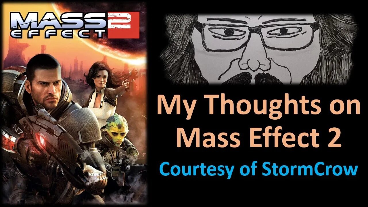 My Thoughts on Mass Effect 2 (Courtesy of StormCrow)