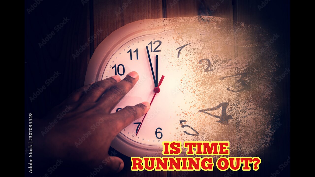 Are We Running Out of Time!
