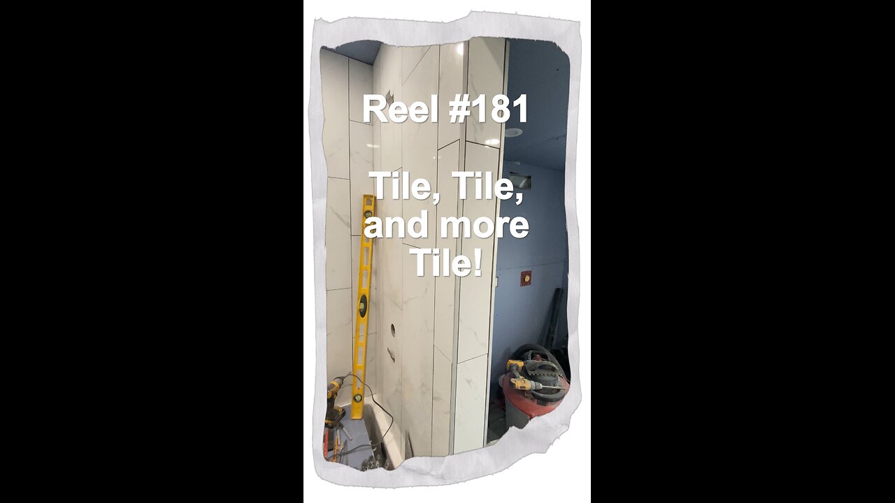 Reel #181 Tile,Tile, and more Tile