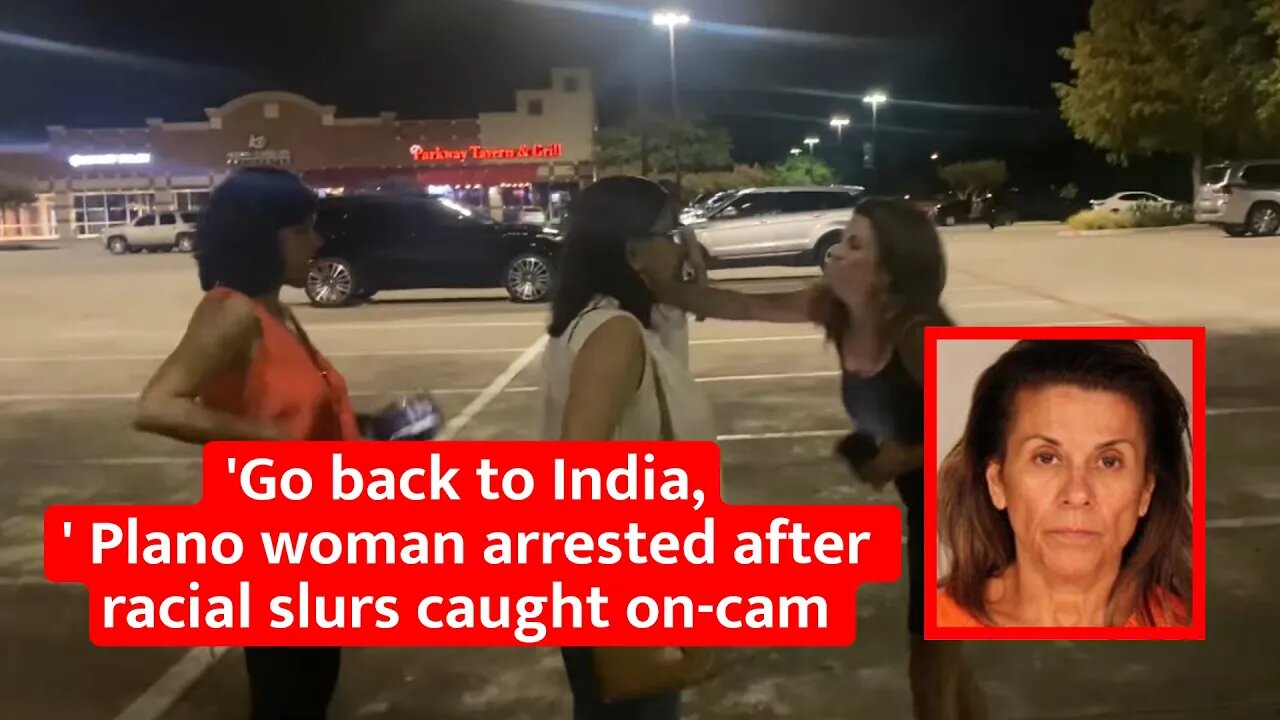 'Go back to India,' Plano woman arrested after racial slurs caught on-cam, #plano #texas #texasnews