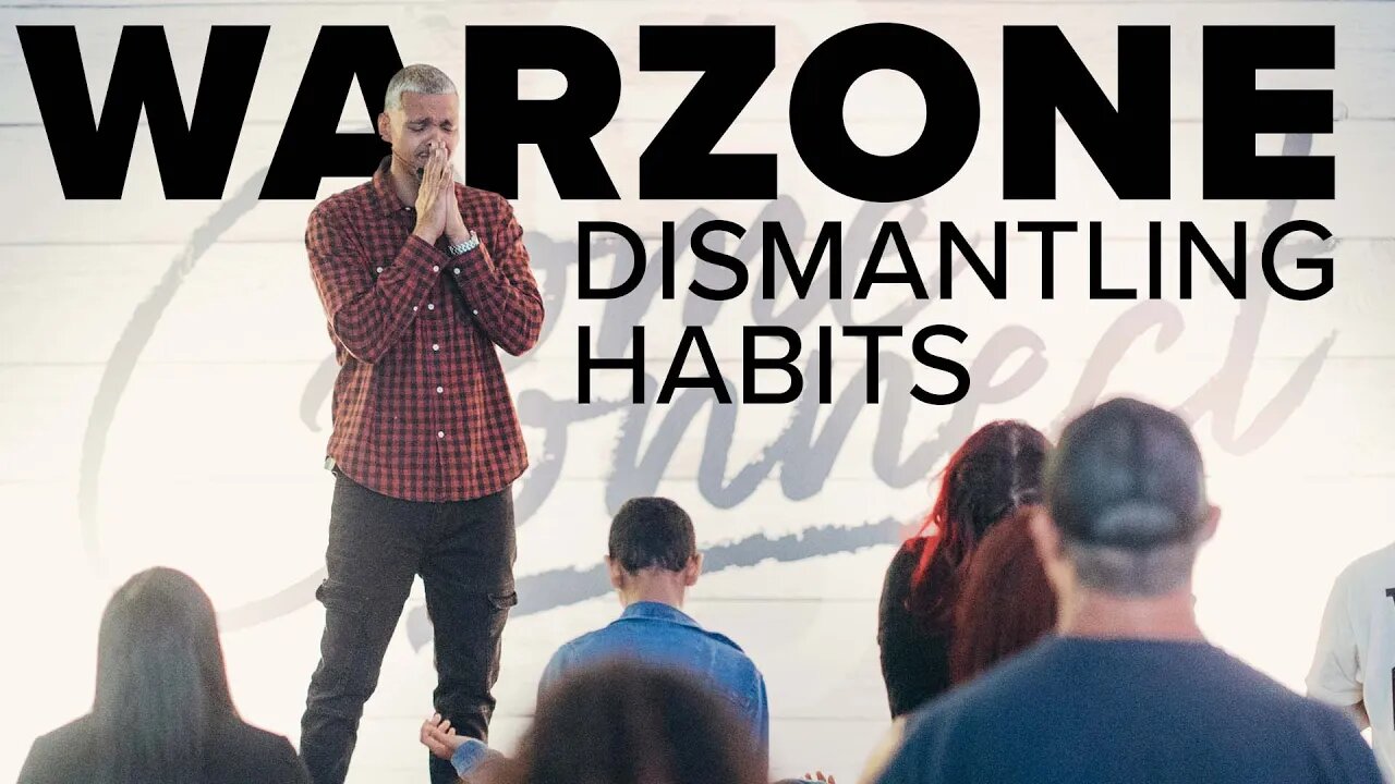 Warzone: Dismantling Habits / Pastor Will Aybar