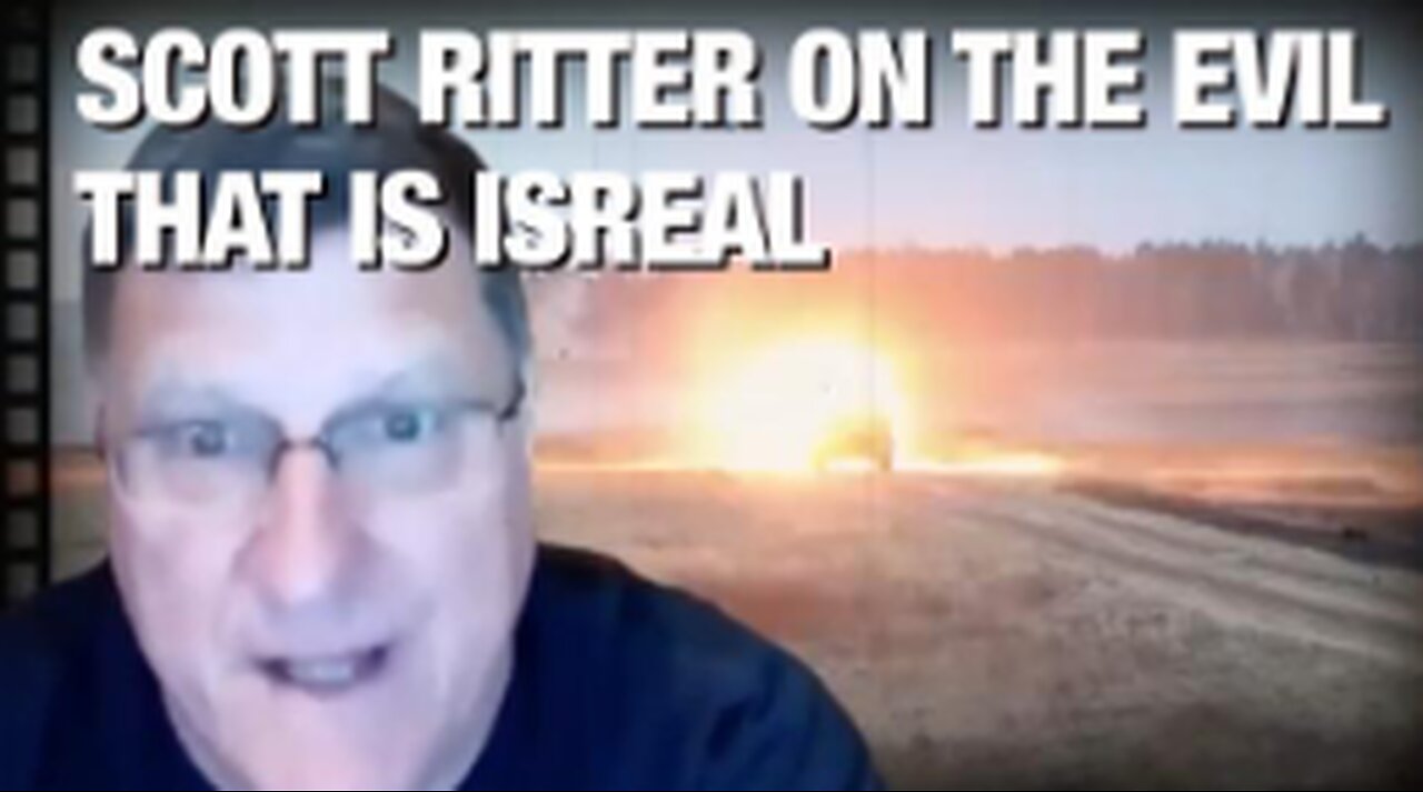 Scott Ritter on the Shame & Evil That Is Israel