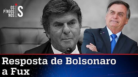 Bolsonaro rebate Fux e diz que ninguém precisa temer as manifestações de 7/9