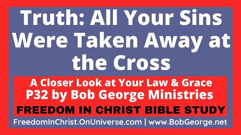 Truth: All Your Sins Were Taken Away at the Cross by BobGeorge.net | Freedom In Christ Bible Study