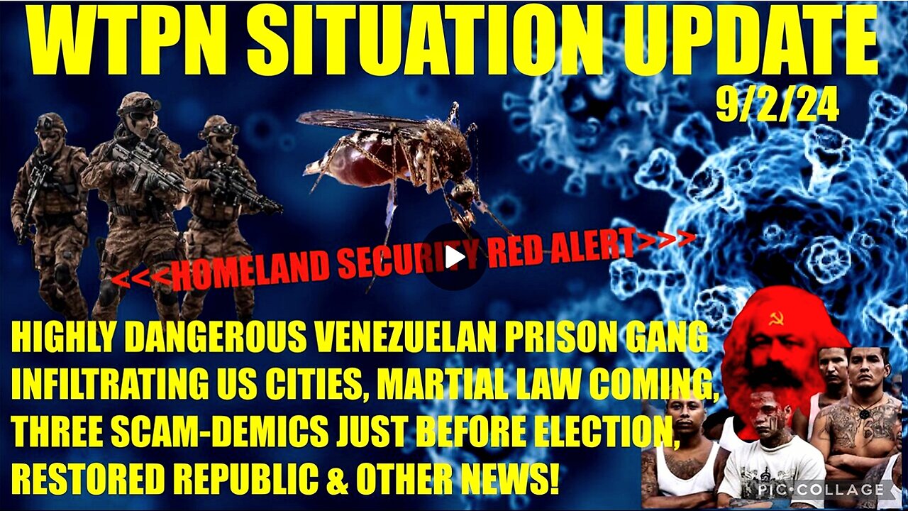 WTPN SITUP 9/2/24 VEN. PRISON GANGS IN US CITIES, 3 SCAM-DEMICS, MARTIAL LAW, VT INTEL