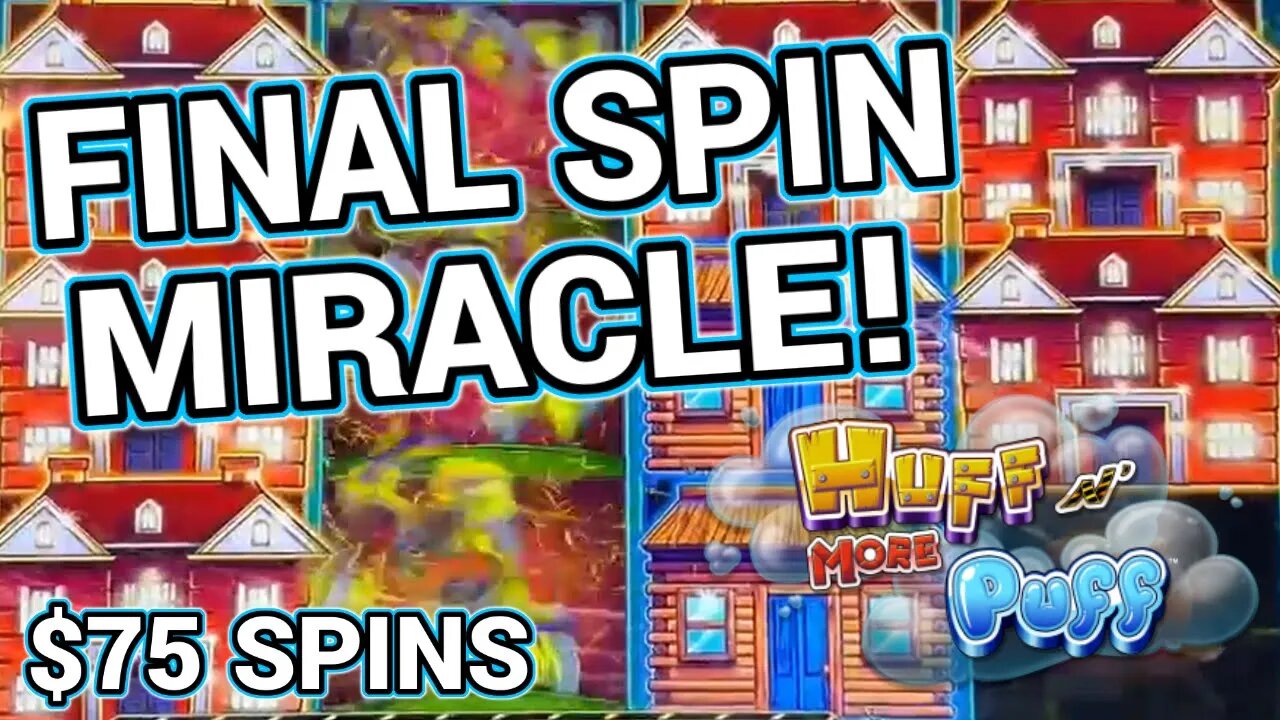 FINAL SPIN MIRACLE! 💰MASSIVE HUFF N MORE BONUS SAVES THE DAY!
