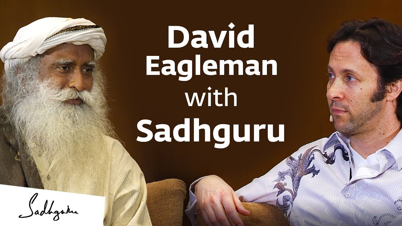 Unlocking the Mysteries of Mind & Consciousness – Neuroscientist David Eagleman with Sadhguru