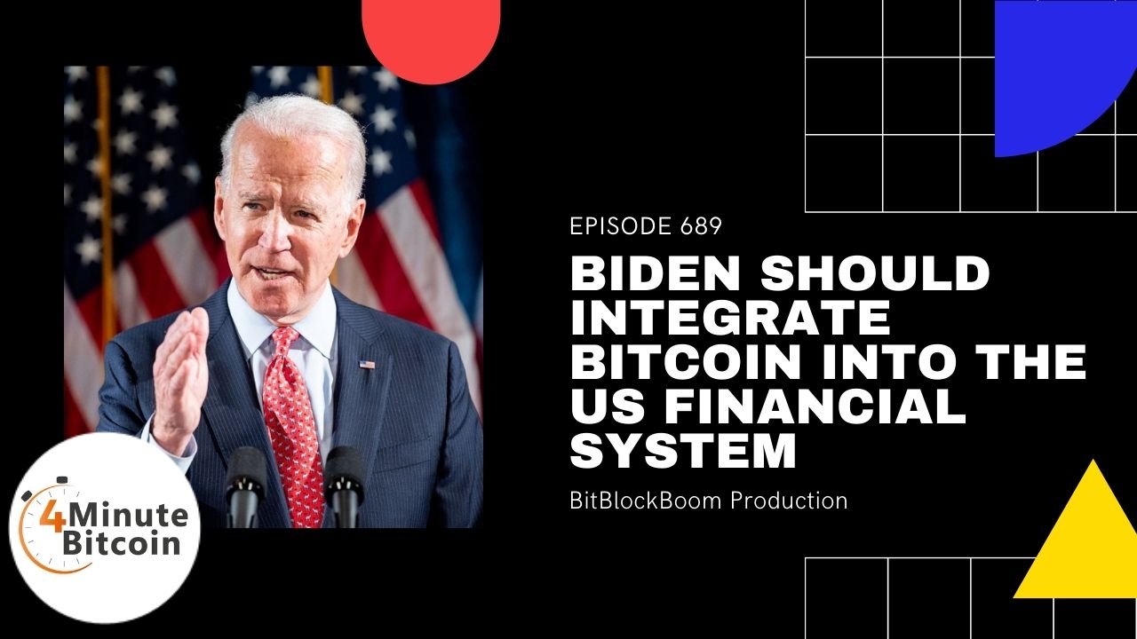 Biden Should Integrate Bitcoin Into The US Financial System