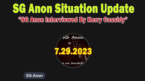 SG Anon Situation Update: "SG Anon Interviewed By Kerry Cassidy"