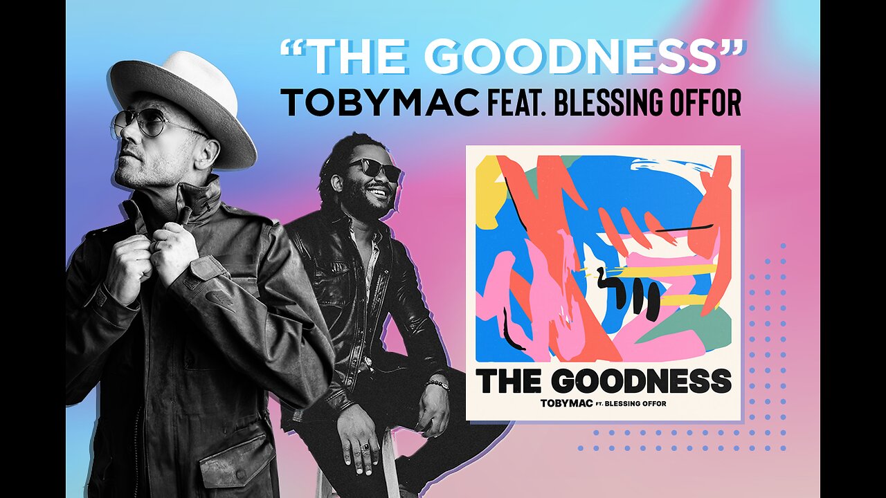 TobyMac & Blessing Offor - The Goodness