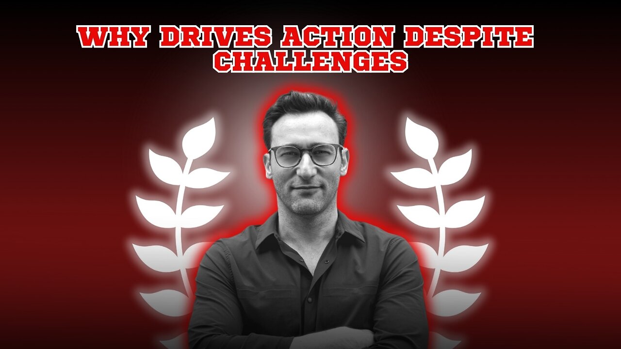 Why Drives Action Despite Challenges