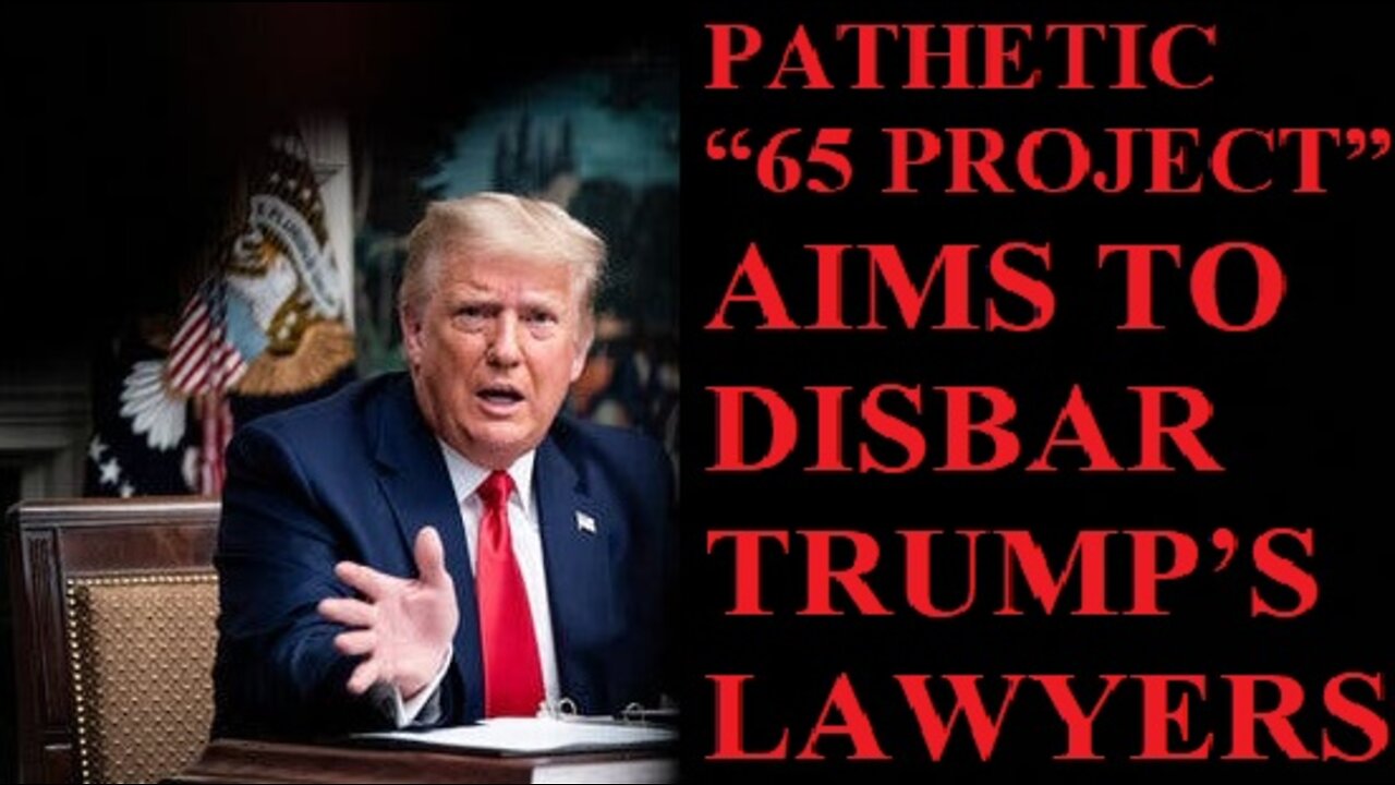 URGENT!! TRUMP BREAKING NEWS 3/14/22 - Pathetic “65 Project” Aims to Disbar Trump’s Lawyers