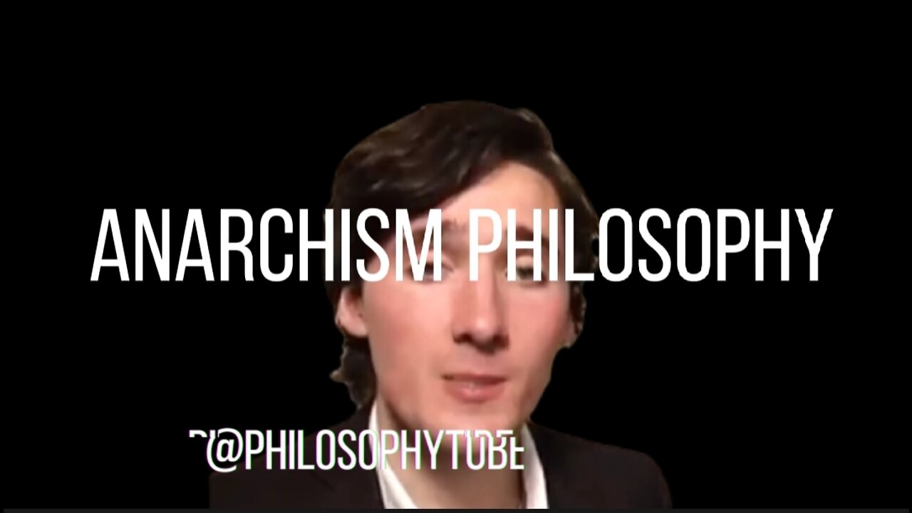 @PhilosophyTube on the Philosophy of Anarchism