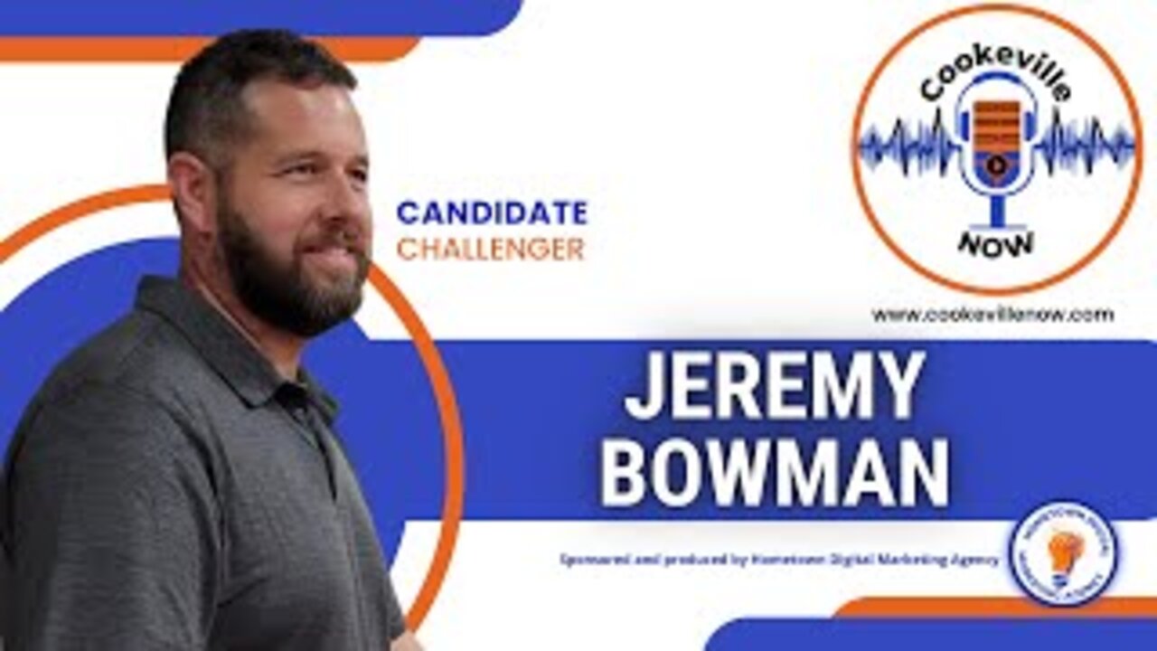 Jeremy Bowman - Cookeville City Council Candidate Interview