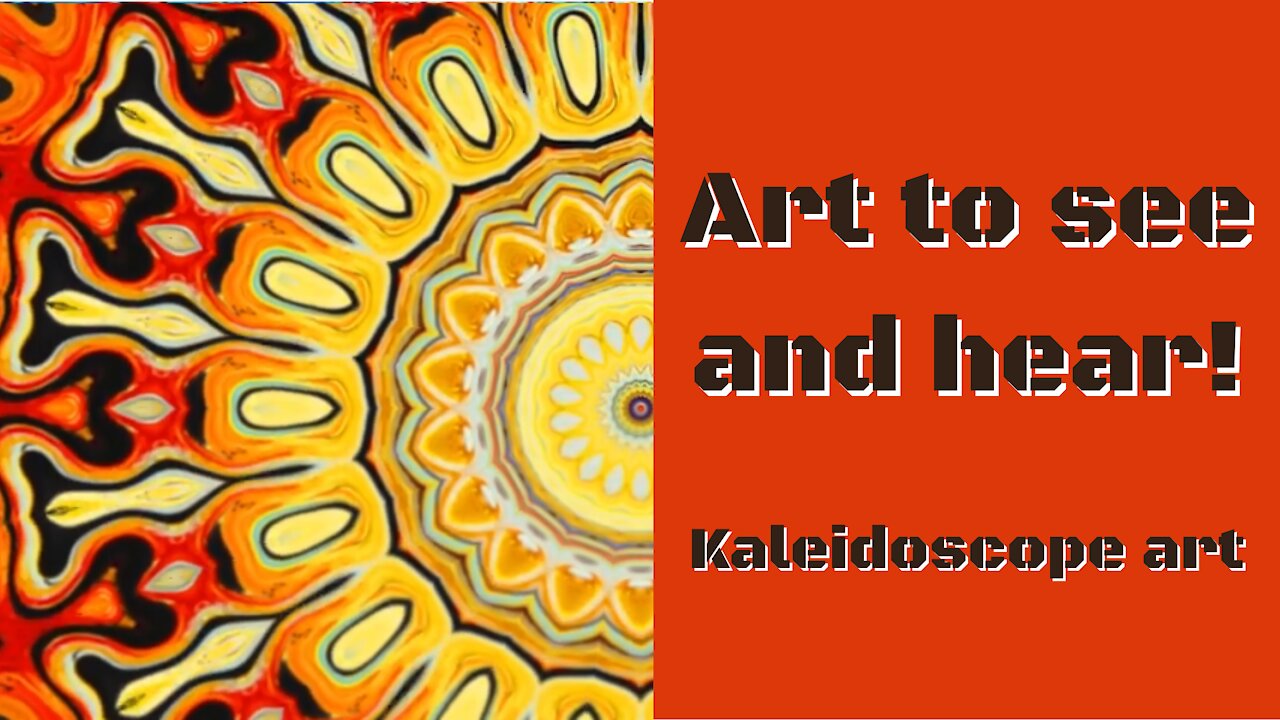 Art To See And Hear! Kaleidoscope Art