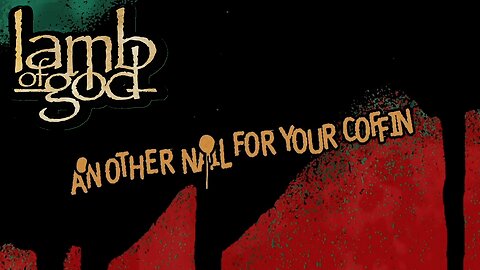 Lamb Of God - Another Nail For Your Coffin (Official Lyric Video)