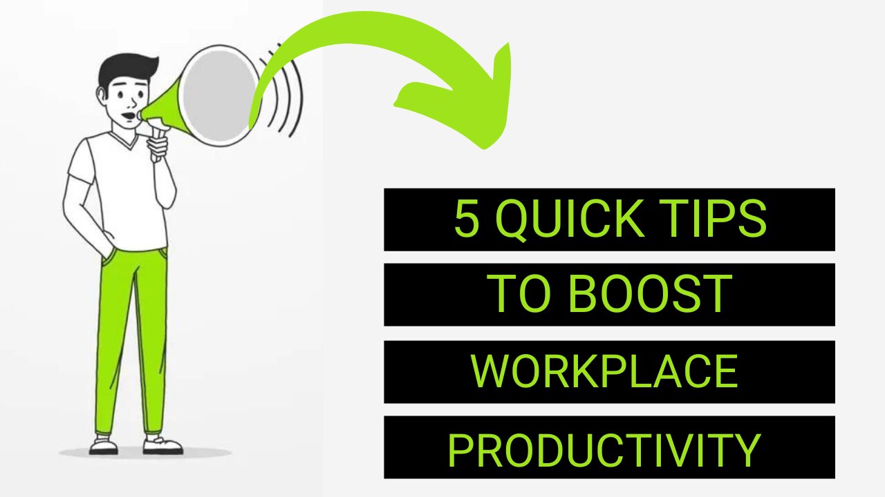 5 quick tips to BOOST Workplace Productivity.