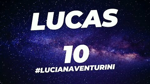 Lucas 10 #lucianaventurini #desenvolvimentopessoal #vivermelhor #lucas