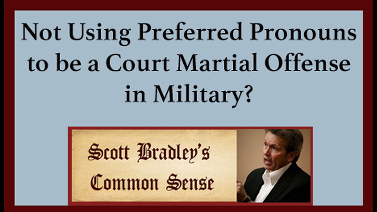 Not Using Preferred Pronouns to be a Court Martial Offense in Military?