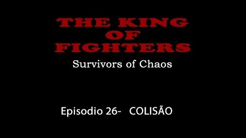 KOF SURVIVORS OF CHAOS (parte 26)