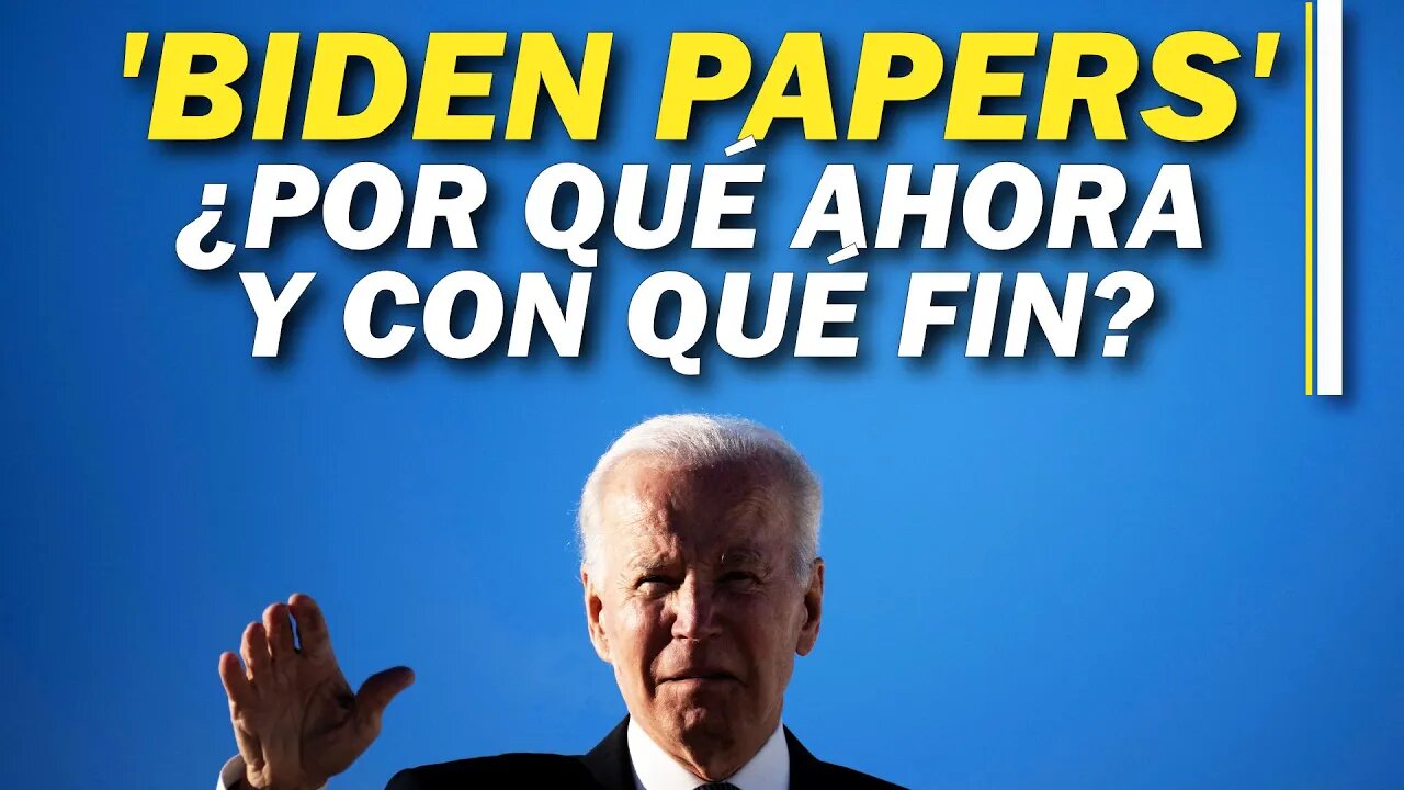 ¿Por qué han salido a la luz justo ahora los ‘documentos clasificados’ de Biden y con qué fin?