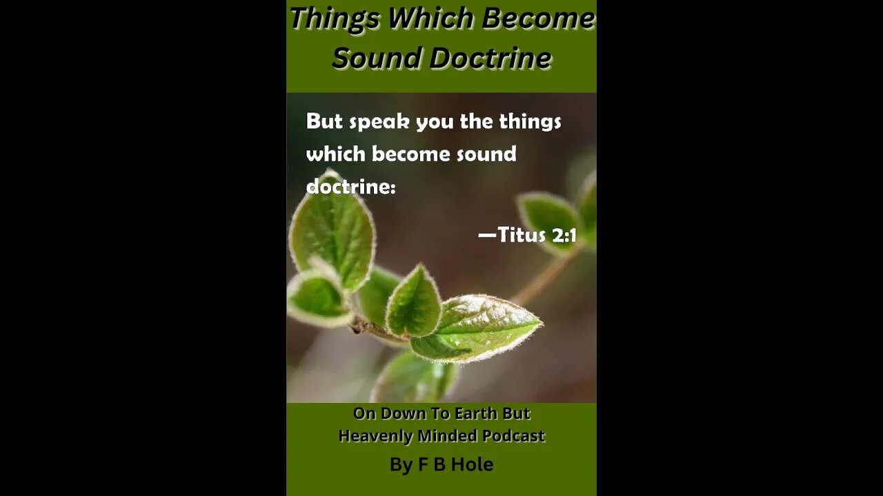 Things which become sound doctrine, by F B Hole, On Down to Earth But Heavenly Minded Podcast