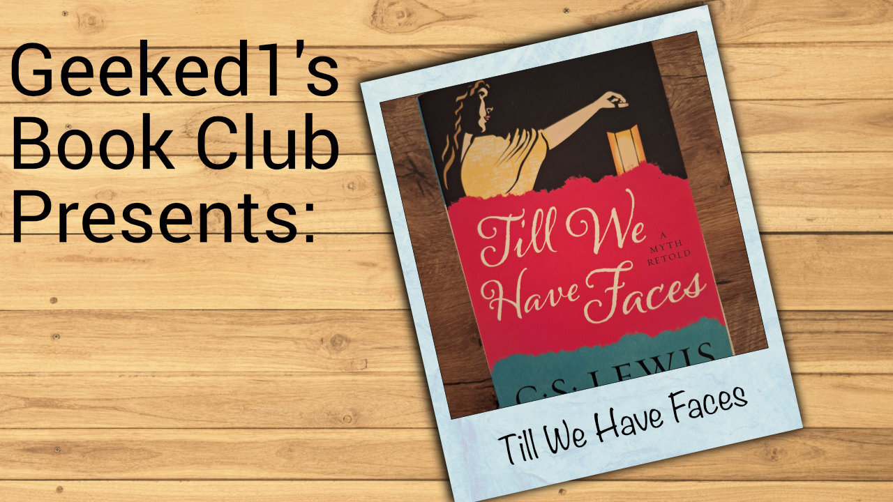 Geeked1's Book Club: Till We Have Faces