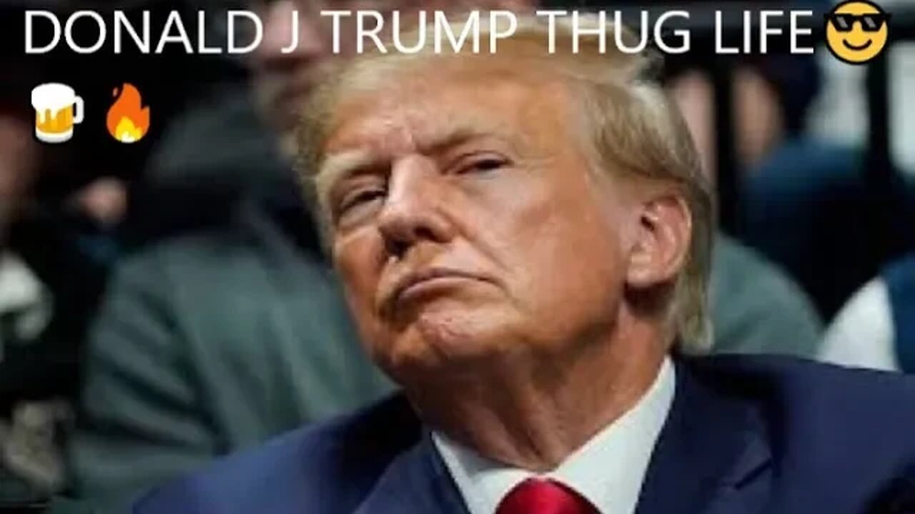 DONALD J TRUMP THUG LIFE😎🍺🔥