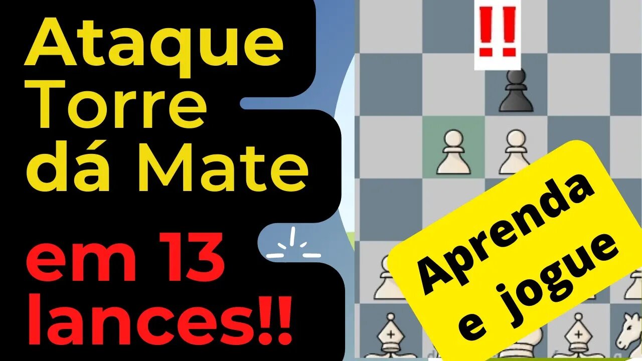 INCRÍVEL ATAQUE TORRE DÁ XEQUE MATE EM 13 LANCES!!