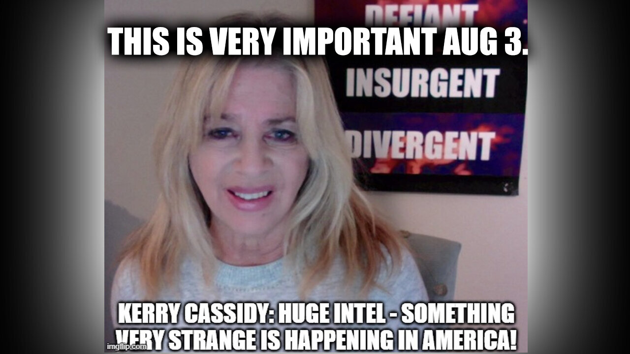 Kerry Cassidy HUGE Aug 3 - Something VERY Strange is happening In America