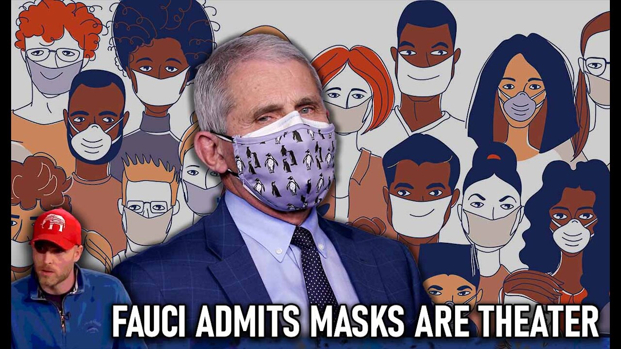 Dr. Fauci ADMITS Wearing A Mask Was Just Theater