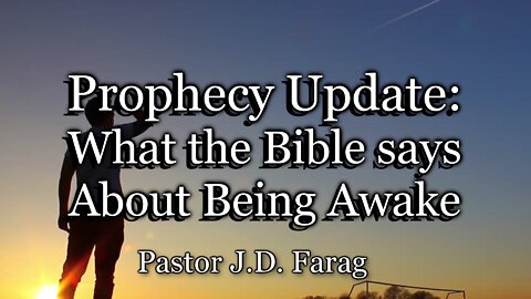 Prophecy Update: What the Bible Says About Being Awake