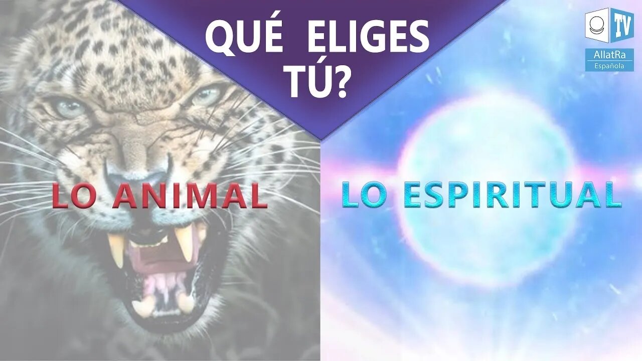 Lo animal y lo espiritual en el hombre ¿QUÉ ELIGES TÚ?