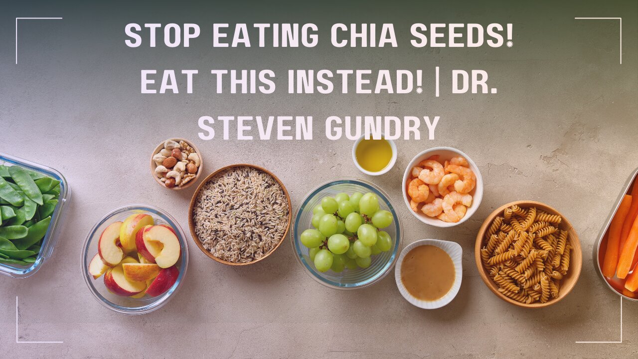 Stop Eating Chia Seeds! Eat This Instead! | Dr. Steven Gundry