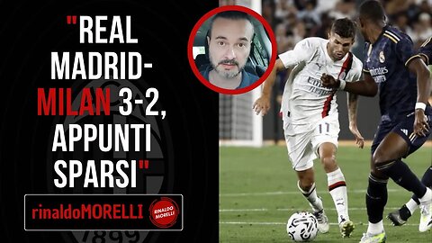 REAL MADRID-MILAN 3-2, Appunti Sparsi dopo la prima amichevole ufficiale dei rossoneri