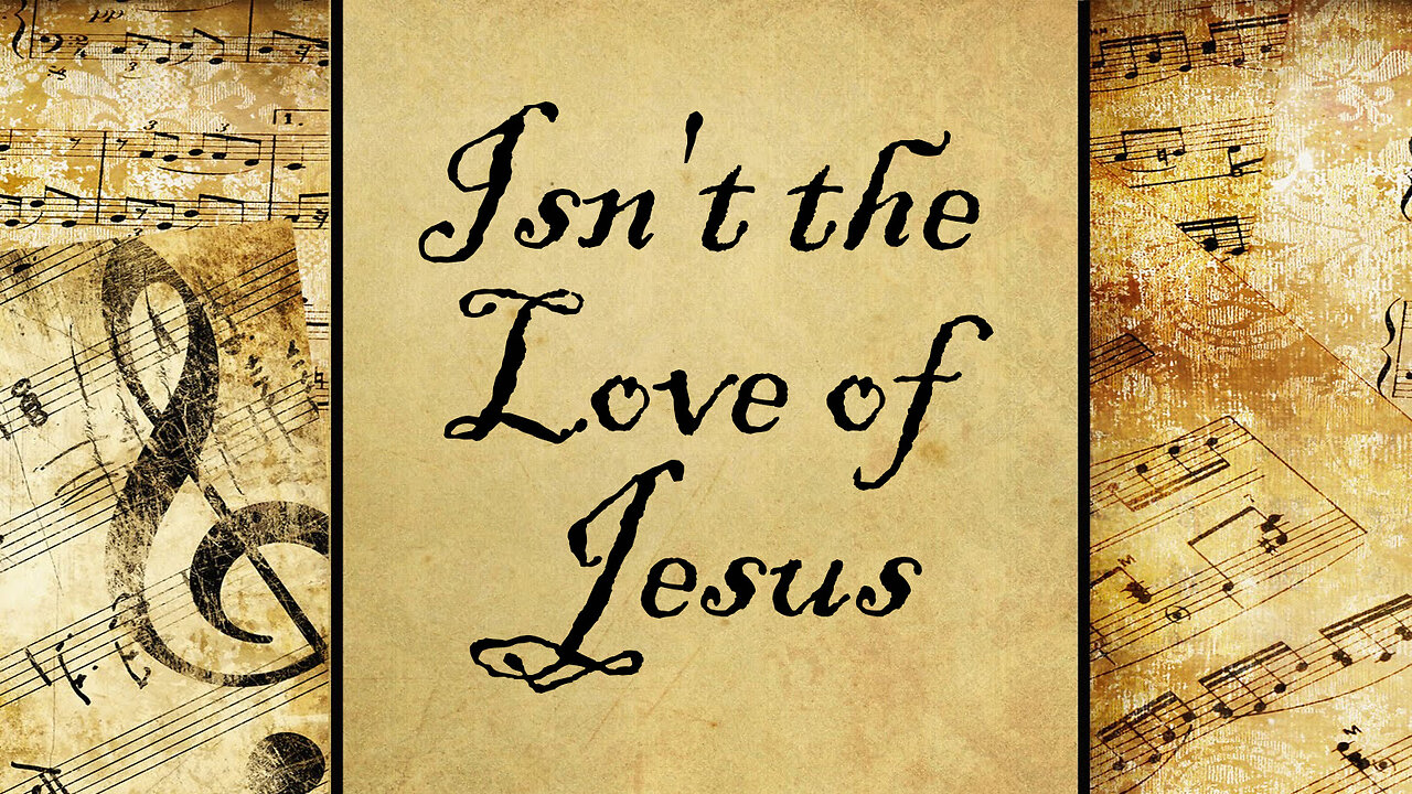 Isn't the Love of Jesus | Hymn