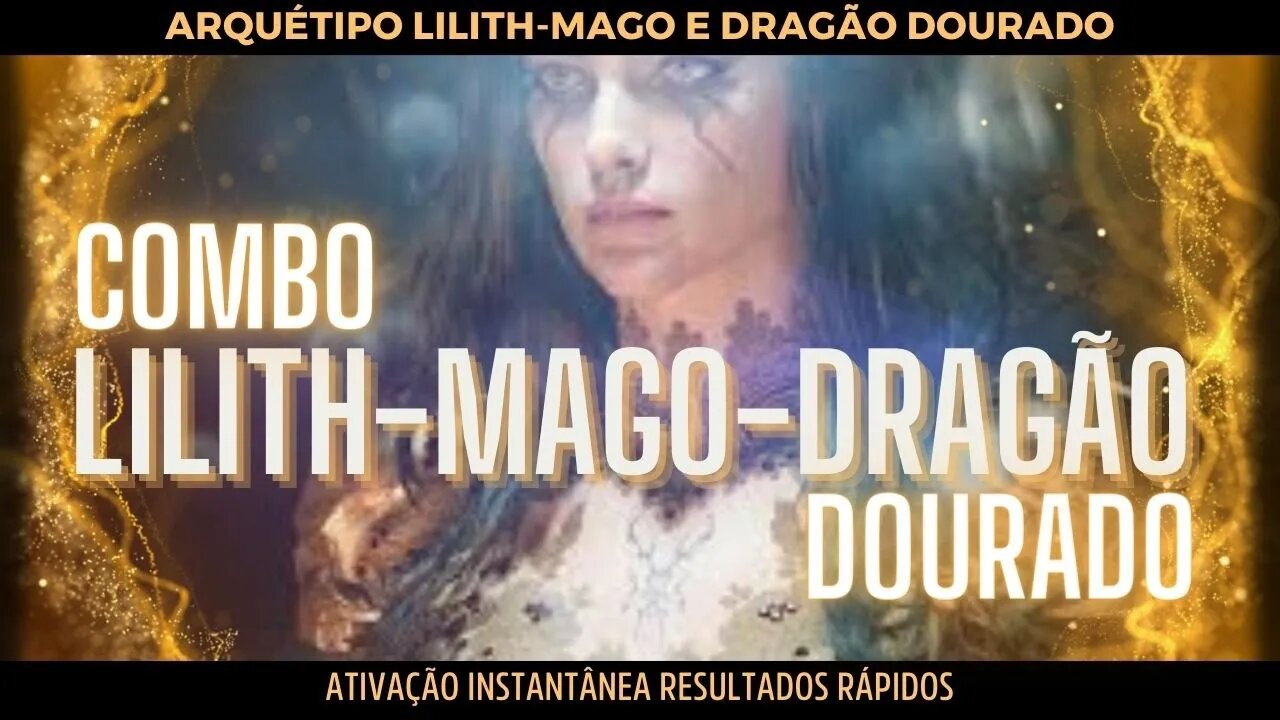 Combo Lilith, Mago e Dragão Dourado - Concretização dos sonhos- atração de riqueza