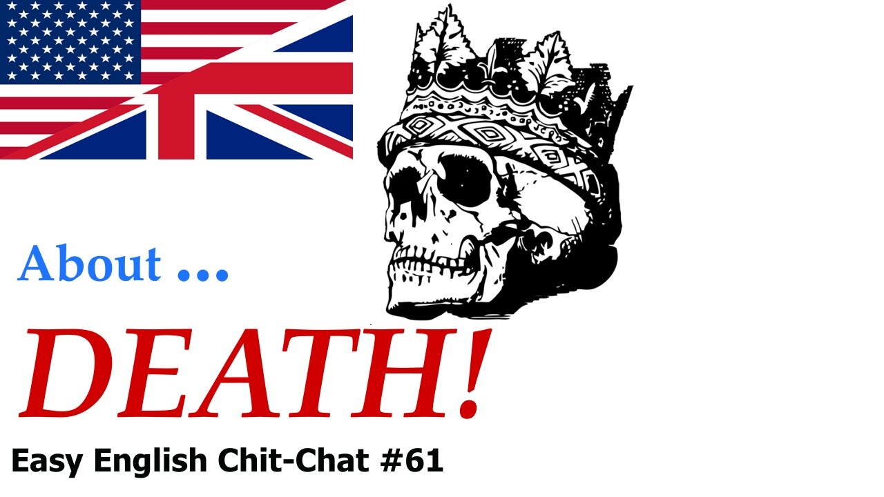 DEATH!!! Oh Why? Easy English Chit-Chat #61