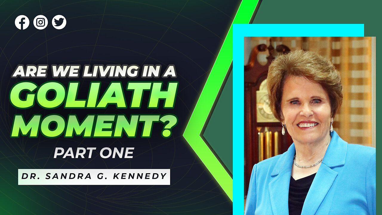 Are We Living in a Goliath Moment? Part 1 | Dr. Sandra G. Kennedy