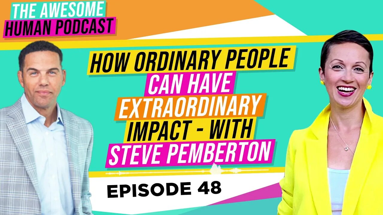 How Ordinary People can have Extraordinary Impact with Steve Pemberton?