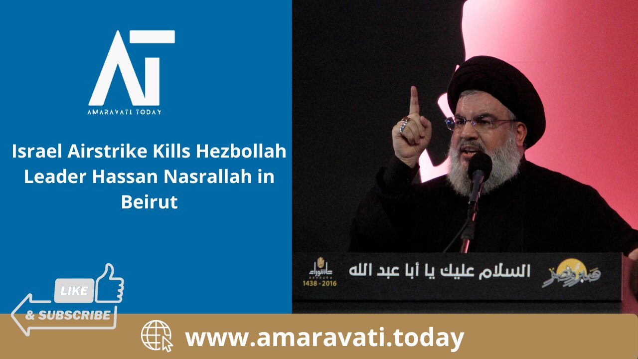 Israel Airstrike Kills Hezbollah Leader Hassan Nasrallah in Beirut | Amaravati Today