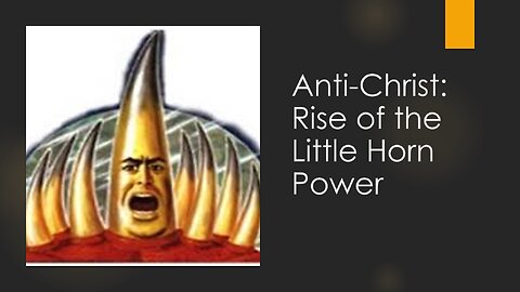 #7. Anti-Chirst: Rise of the Little Horn - Bible Answers and Hope in a World of Lies - 2024