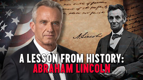 RFK Jr. - A Lesson From History: Abraham Lincoln