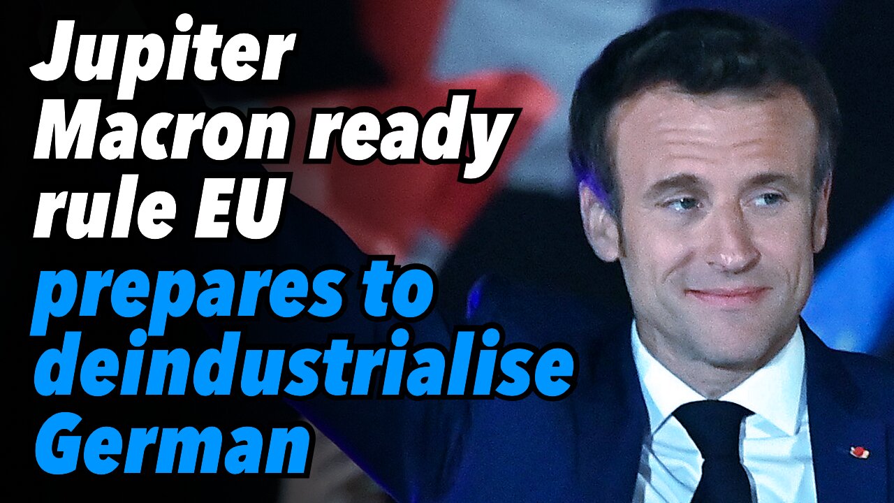 Jupiter Macron ready rule over Europe, prepares to deindustrialise German economy