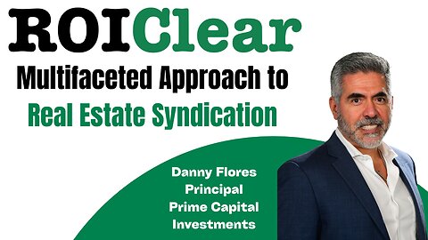 Multifaceted Approach to Real Estate Syndication with Danny Flores