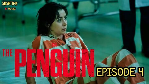 Showtime with the Cube: The Penguin, Episode 4 Review