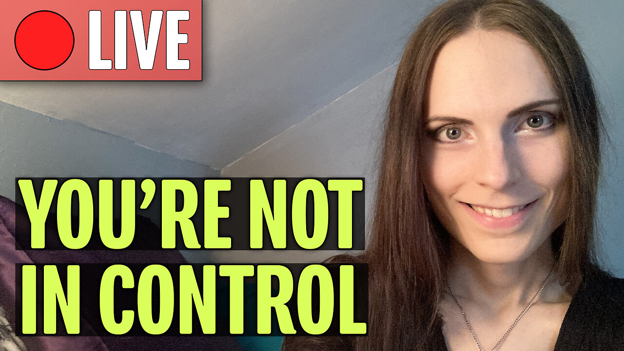 You Are NOT in Control of Your Life