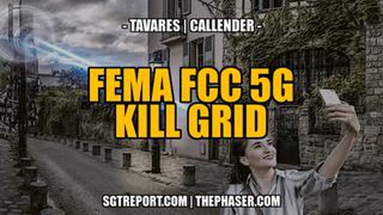 FEMA FCC 5G KILL GRID -- Todd Callender &amp; Deb Tavares