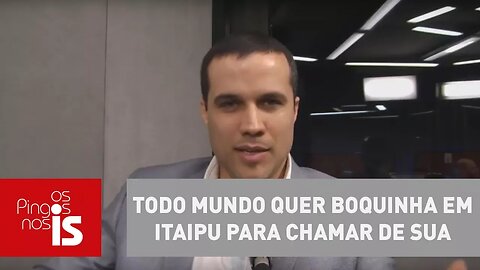 Felipe Moura Brasil: Todo mundo quer boquinha em Itaipu para chamar de sua